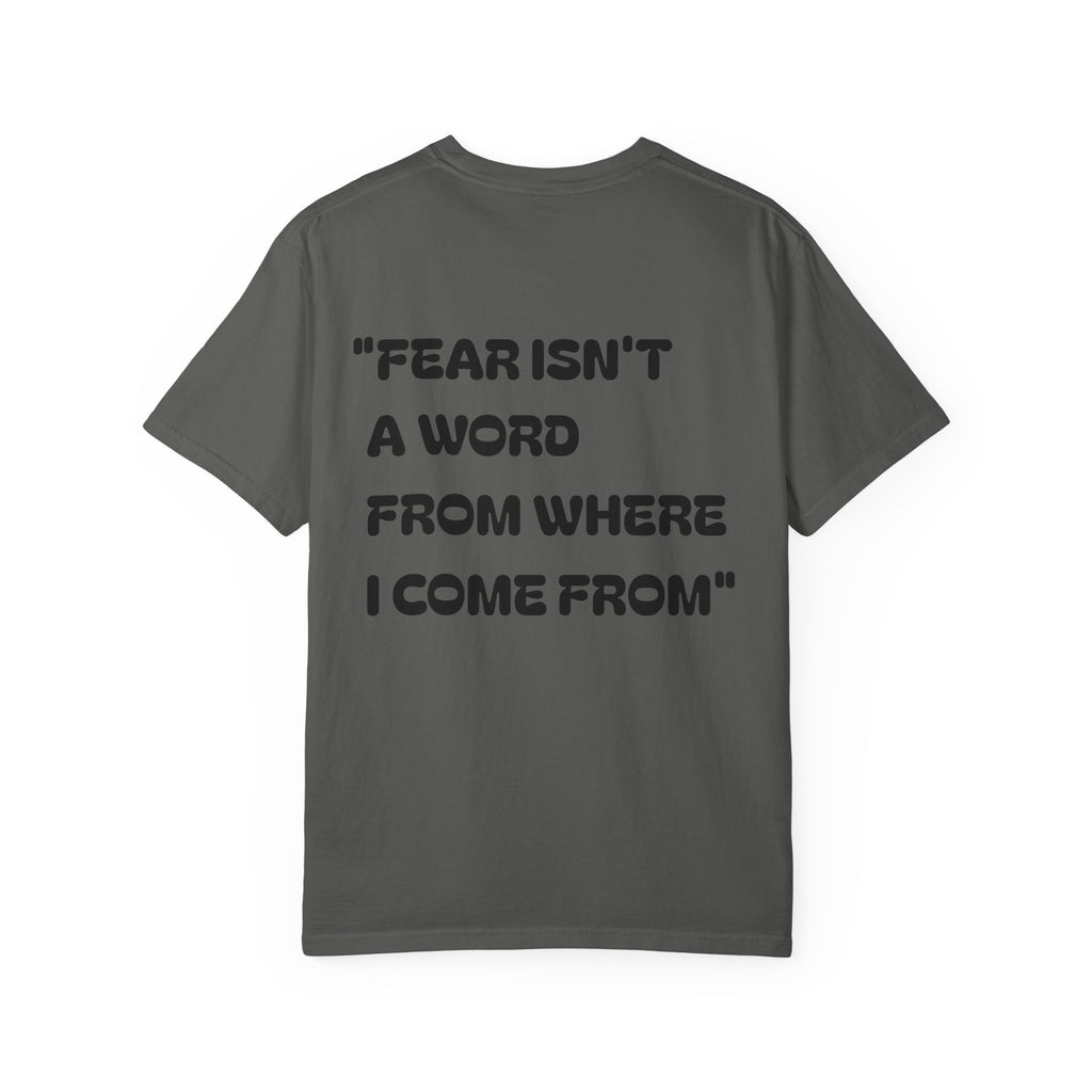 Graphic T-Shirt — Orange Emblem Front & “Fear Isn't a Word From Where I Come From” Back