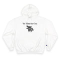 Champion "No Time to Cry" Hoodie