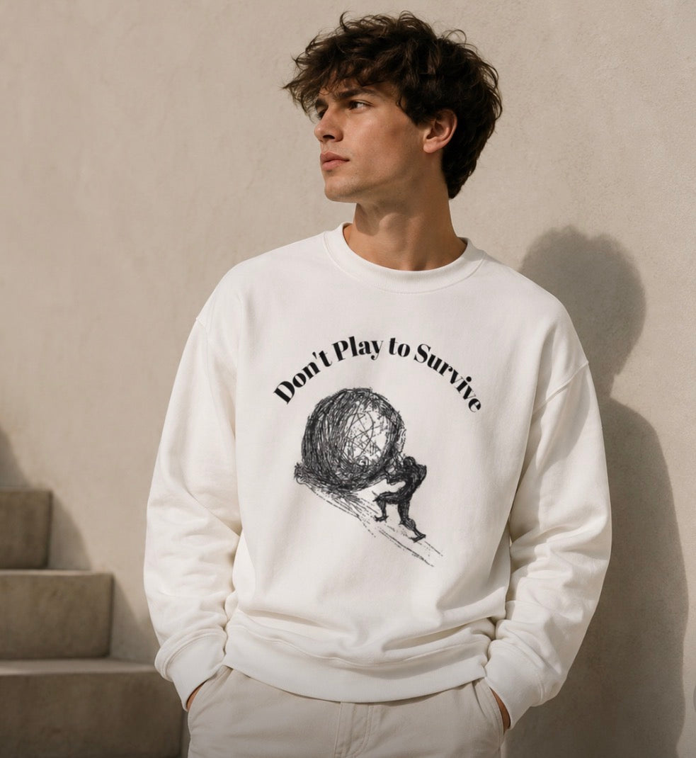 Crewneck Sweatshirt - "Don’t Play to Survive”