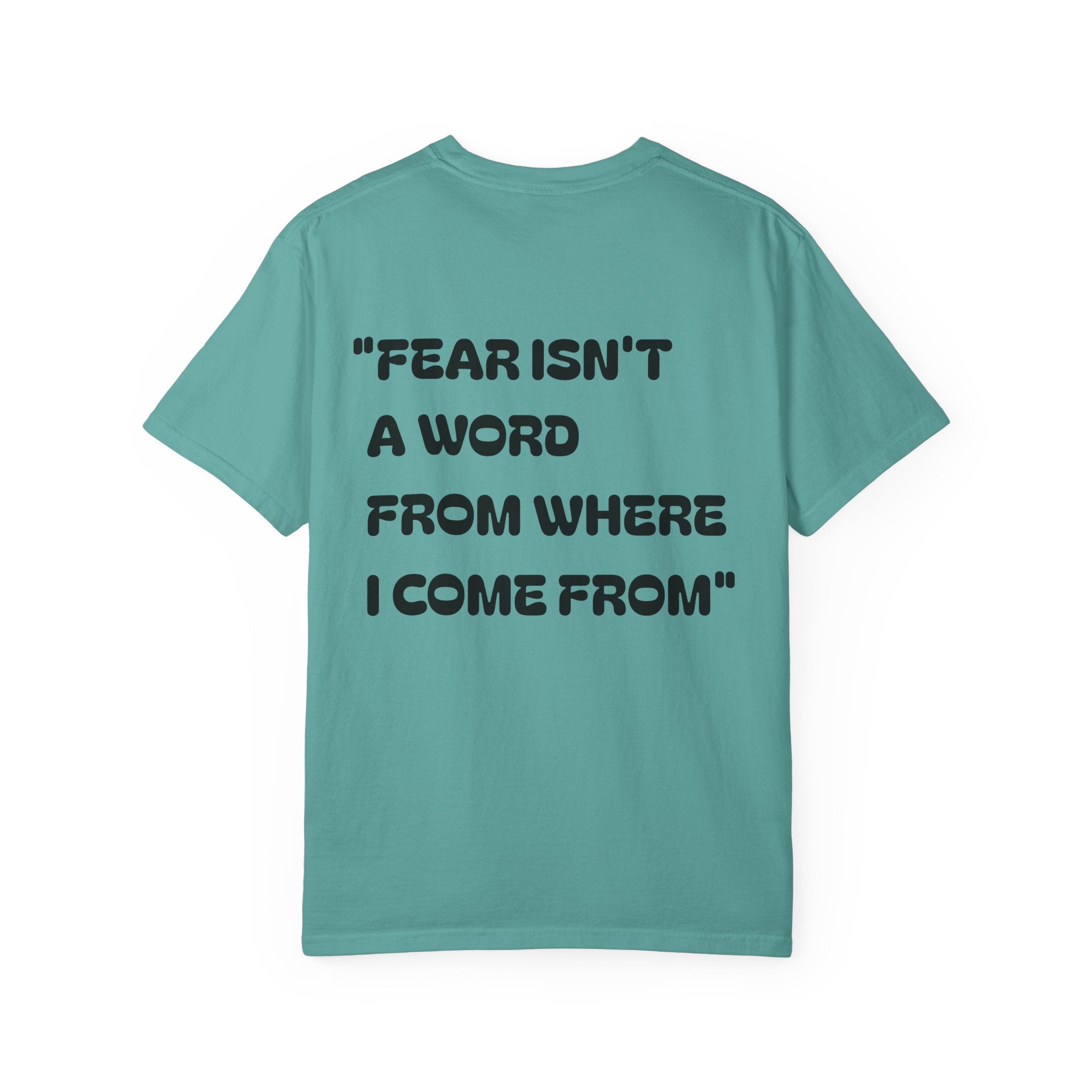 Graphic T-Shirt — Orange Emblem Front & “Fear Isn't a Word From Where I Come From” Back