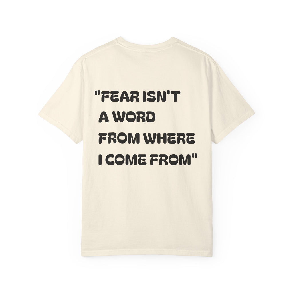Graphic T-Shirt — Orange Emblem Front & “Fear Isn't a Word From Where I Come From” Back