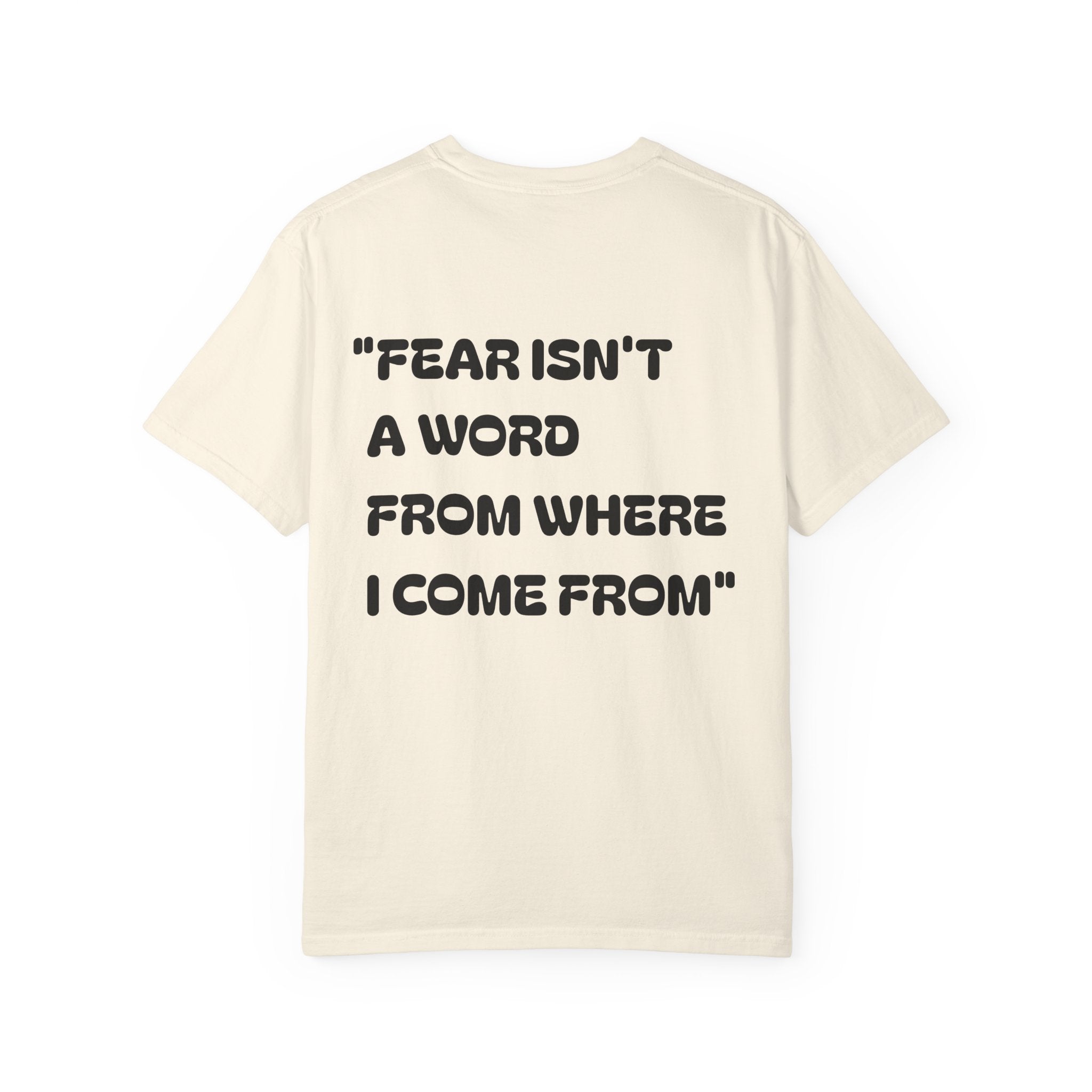 Graphic T-Shirt — Orange Emblem Front & “Fear Isn't a Word From Where I Come From” Back